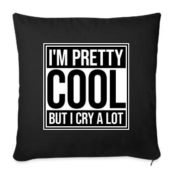 I'm Pretty Cool But I Cry A Lot Funny Emotional - Sofa pillowcase 17,3'' x 17,3'' (45 x 45 cm) - black - Front