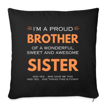 I'm a Proud Brother of a Sister Gift - Sofa pillowcase 17,3'' x 17,3'' (45 x 45 cm) - black - Front