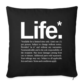 Life* - Sofa pillowcase 17,3'' x 17,3'' (45 x 45 cm) - black - Front