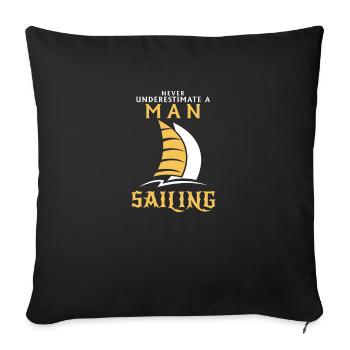 NEVER UNDERESTIMATE A MAN WHO SAILS! - Sofa pillowcase 17,3'' x 17,3'' (45 x 45 cm) - black - Front