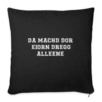 macht euern dreck alleine sächsischer humor - Sofakissenbezug 45 x 45 cm - Schwarz - Vorne