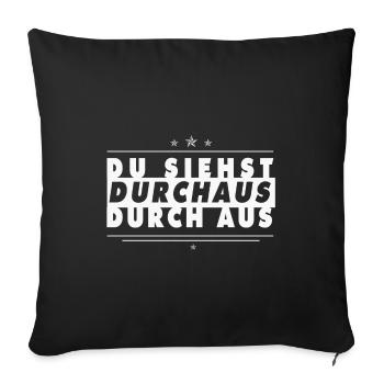 Du siehst durchaus durch aus - Sofakissenbezug 45 x 45 cm - Schwarz - Vorne