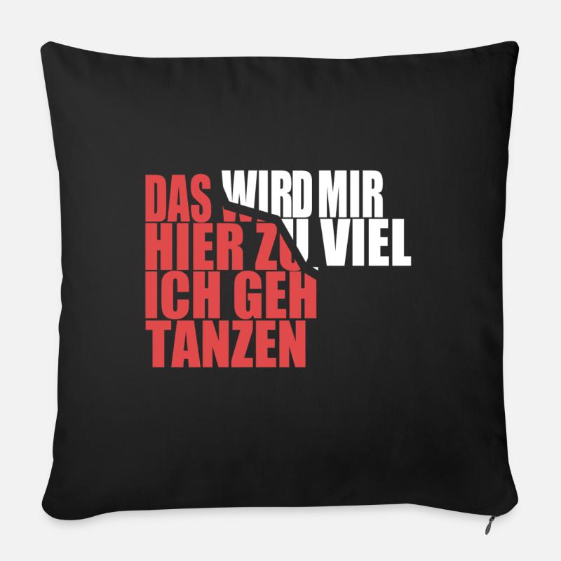 Das wird mir hier zu viel, ich geh tanzen - Sofakissenbezug 45 x 45 cm - Schwarz