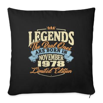 Real legends are born in november 1978 - Sofa pillowcase 17,3'' x 17,3'' (45 x 45 cm) - black - Front