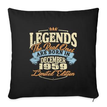 Real legends are born in december 1959 - Sofa pillowcase 17,3'' x 17,3'' (45 x 45 cm) - black - Front