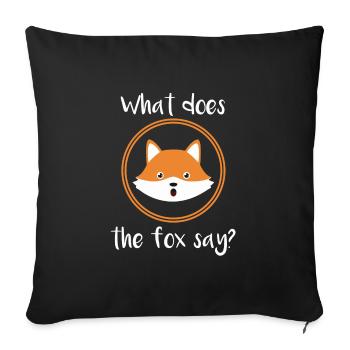 What does the fox say cute gift comic idea - Sofa pillowcase 17,3'' x 17,3'' (45 x 45 cm) - black - Front