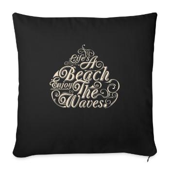 LIFE A BEACH ENJOY THE WAVES Tee Shirts - Sofa pillowcase 17,3'' x 17,3'' (45 x 45 cm) - black - Front