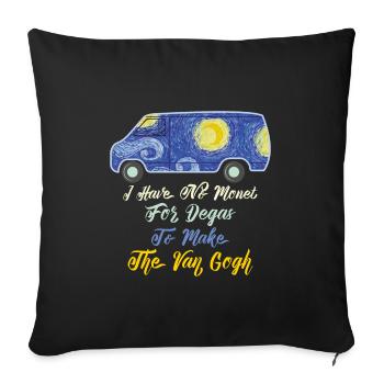 I Have No Monet For The Degas To Make The Van Gogh - Sofa pillowcase 17,3'' x 17,3'' (45 x 45 cm) - black - Front