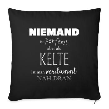 Niemand ist perfekt, aber als Kelte ... - Sofakissenbezug 45 x 45 cm - Schwarz - Vorne