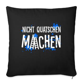 Nicht quatschen – Machen - Sofakissenbezug 45 x 45 cm - Schwarz - Vorne