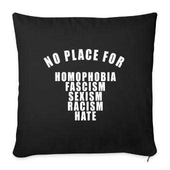 PAS DE PLACE POUR LE RACISME, LE FASCISME, LE SEXISME ETC - Housse de coussin décorative 45 x 45 cm - noir - Devant