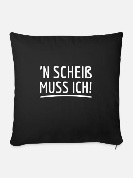 'N Scheiß muss ich! Dickschädel Sturkopf Kein Bock - Sofakissenbezug 45 x 45 cm - Schwarz