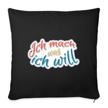 Ich mach was Ich will - Sofakissenbezug 45 x 45 cm - Schwarz - Vorne