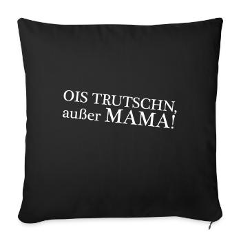 OIS TRUTSCHN außer MAMA - Sofakissenbezug 45 x 45 cm - Schwarz - Vorne