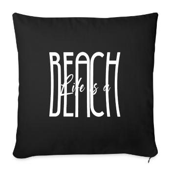 Das Leben ist besser am Strand Beach Geschenk Fun - Sofakissenbezug 45 x 45 cm - Schwarz - Vorne