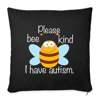Please Bee Kind I Have Autism - Sofa pillowcase 17,3'' x 17,3'' (45 x 45 cm) - black - Front