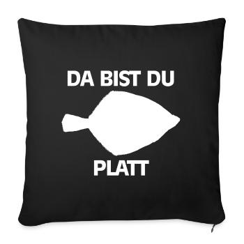 Da Bist Du Platt Geschenk Angler Scholle Ostsee - Sofakissenbezug 45 x 45 cm - Schwarz - Vorne