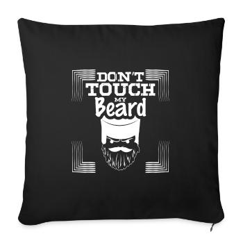 Don't touch my beard - Sofakissenbezug 45 x 45 cm - Schwarz - Vorne