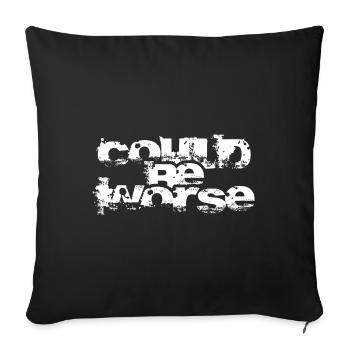 Pourrait être pire. - Housse de coussin décorative 45 x 45 cm - noir - Devant