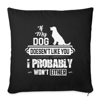 Chien - Si mon chien ne vous aime pas - Housse de coussin décorative 45 x 45 cm - noir - Devant