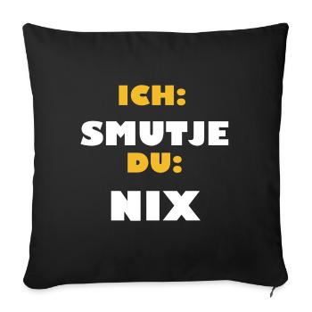 ICH SMUTJE DU NIX SEGELN MEER SCHIFF BOOT - Sofakissenbezug 45 x 45 cm - Schwarz - Vorne