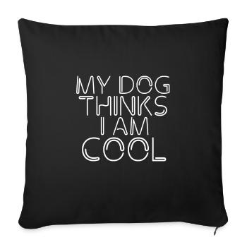 My Dog Thinks I'm Cool Dogs - Sofa pillowcase 17,3'' x 17,3'' (45 x 45 cm) - black - Front