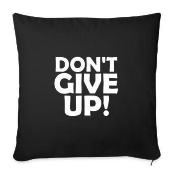Motivational Motivation Don't Give Up - Sofakissenbezug 45 x 45 cm - Schwarz - Vorne