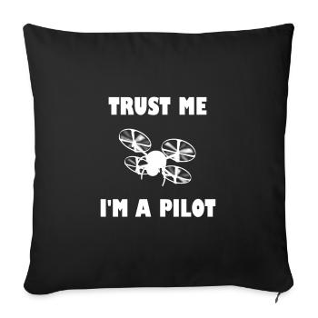 Drone Quadrocopter Drone Trust Me I'm a Pilot - Sofa pillowcase 17,3'' x 17,3'' (45 x 45 cm) - black - Front