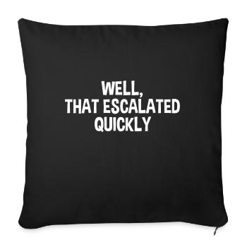 That Escalated Quickly - Sofa pillowcase 17,3'' x 17,3'' (45 x 45 cm) - black - Front