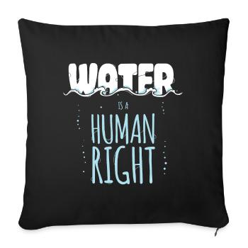 Water is a Human Right - Sofakissenbezug 45 x 45 cm - Schwarz - Vorne