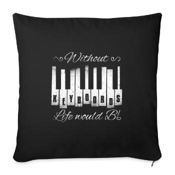 Without Keyboards Life Would B Flat Gift - Sofa pillowcase 17,3'' x 17,3'' (45 x 45 cm) - black - Front