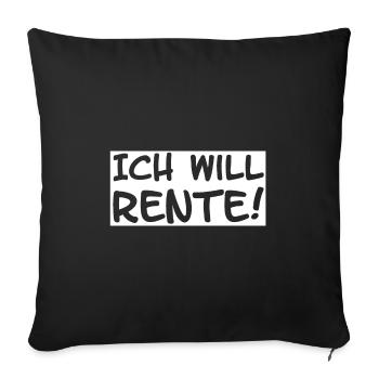 Ich will Rente - Sofakissenbezug 45 x 45 cm - Schwarz - Vorne