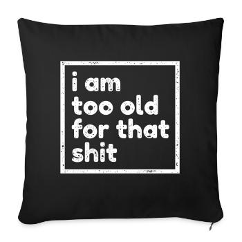 Too Old Age Old Birthday Saying Funny Humor - Sofa pillowcase 17,3'' x 17,3'' (45 x 45 cm) - black - Front