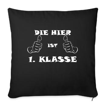 Die hier ist erste Klasse - Sofakissenbezug 45 x 45 cm - Schwarz - Vorne