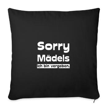 Sorry Mädels - ich bin vergeben. - Sofakissenbezug 45 x 45 cm - Schwarz - Vorne