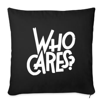 Who cares? - Sofa pillowcase 17,3'' x 17,3'' (45 x 45 cm) - black - Front