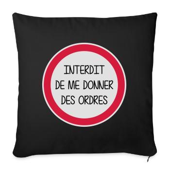 Interdit de me donner des ordres - Enfant - Bébé - Housse de coussin décorative 45 x 45 cm - noir - Devant