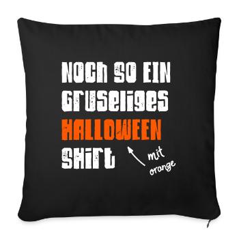 Halloween Shirt Gruselig Spruch Lustig Geschenk - Sofakissenbezug 45 x 45 cm - Schwarz - Vorne