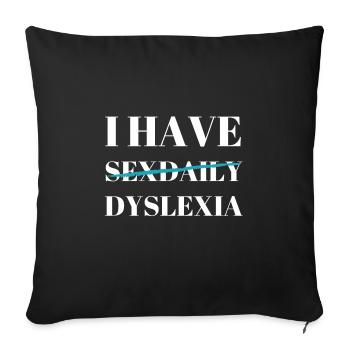 I Have Sex Daily Dyslexia - Sofa pillowcase 17,3'' x 17,3'' (45 x 45 cm) - black - Front
