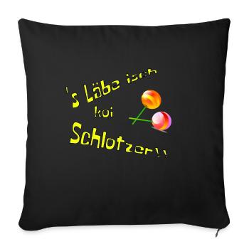 's Labe isch koi Schlotzer - Sofa pillowcase 17,3'' x 17,3'' (45 x 45 cm) - black - Front
