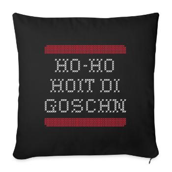 HO HO HOIT DI GOSCHN - LUSTIGES UGLY XMAS GESCHENK - Sofakissenbezug 45 x 45 cm - Schwarz - Vorne