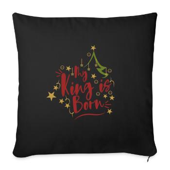 My King is born. My king is born. Xmas - Sofa pillowcase 17,3'' x 17,3'' (45 x 45 cm) - black - Front