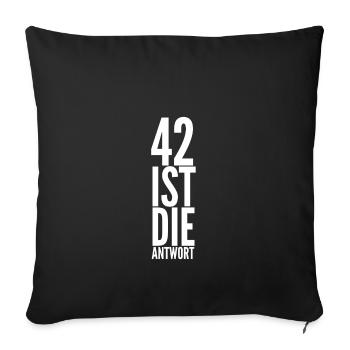 42 Ist Die Antwort. 42 Spruch. - Sofakissenbezug 45 x 45 cm - Schwarz - Vorne