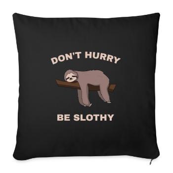 Don't Hurry Be Slothy - Sofa pillowcase 17,3'' x 17,3'' (45 x 45 cm) - black - Front