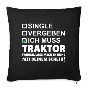 Ich muss Traktor fahren. Lass mich in RUHE - Sofakissenbezug 45 x 45 cm - Schwarz - Vorne