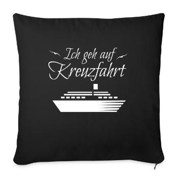Ich geh auf Kreuzfahrt - Sofakissenbezug 45 x 45 cm - Schwarz - Vorne
