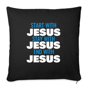 COMMENCEZ AVEC JÉSUS RESTEZ AVEC JÉSUS FIN AVEC JÉSUS - Housse de coussin décorative 45 x 45 cm - noir - Devant