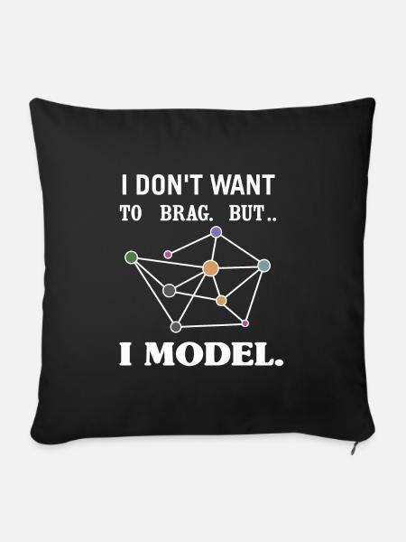 I Don't Want To Brag, But I Model. - Sofakissenbezug 45 x 45 cm - Schwarz