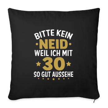T Shirt 30 Geburtstag - Bitte kein neid - Sofakissenbezug 45 x 45 cm - Schwarz - Vorne