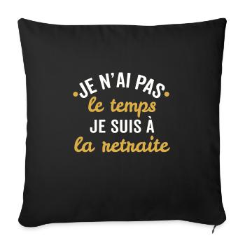 je n'ai pas le temps je suis à la retraite - Housse de coussin décorative 45 x 45 cm - noir - Devant